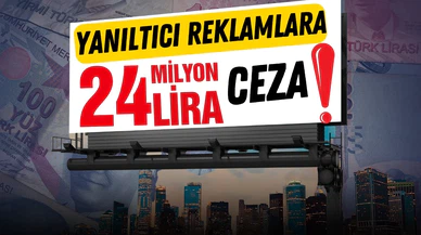 Bakanlıktan yanıltıcı reklamlara ceza yağdı!