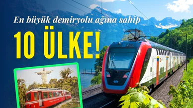 Dünyanın en fazla demiryolu ağına sahip 10 ülkesi!
