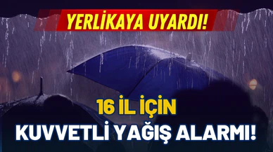 Bakan Yerlikaya'dan 16 il için kritik uyarı