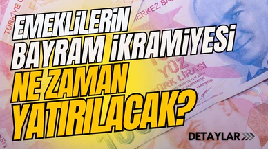 Emeklilerin bayram ikramiyesi ne zaman yatırılacak?