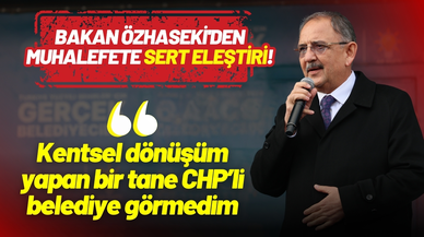Bakan Özhaseki'den muhalefete sert eleştiri: “Kentsel dönüşüm yapan bir tane CHP’li belediye görmedim”