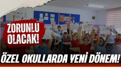 Özel okullarda yeni dönem! O uygulama artık zorunlu!