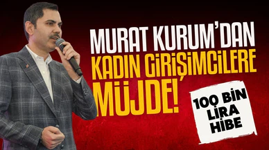 Murat Kurum'dan girişimci kadınlara müjde!