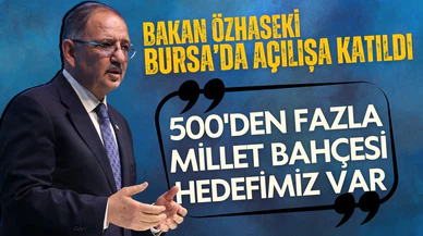 Bakan Özhaseki, Bursa'da millet bahçesinin açılışını gerçekleştirdi
