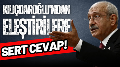Kılıçdaroğlu’ndan eleştirilere sert cevap!