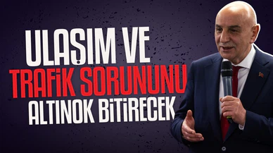 Turgut Altınok: Ulaşım ve trafik sorunu bitecek