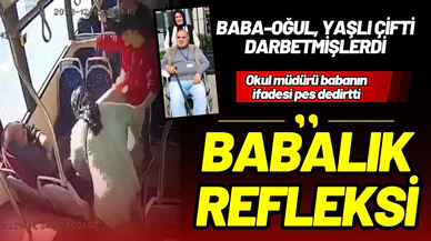 Otobüste oğluyla, yaşlı çifti darbeden okul müdürü: Babalık refleksiyle oldu
