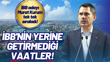 İBB adayı Murat Kurum tek tek sıraladı: İBB'nin yerine getirmediği vaatler