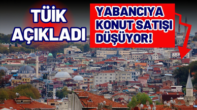 Türkiye'de yabancıya konut satışı düşüyor!