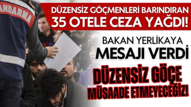 Düzensiz göçmenleri barındıran 35 otele ceza yağdı!
