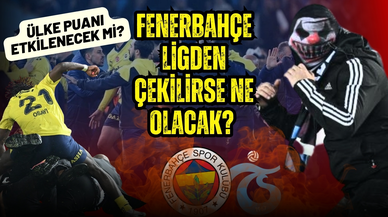 Fenerbahçe ligden çekilirse ne olacak? Ülke puanı etkilenecek mi?