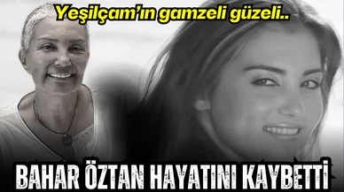 Bahar Öztan hayatını kaybetti
