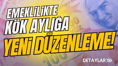 Emeklilikte kök aylığa yeni düzenleme!