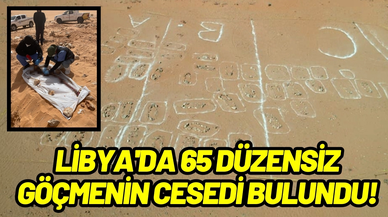 Libya'da 65 düzensiz göçmenin cesedi bulundu