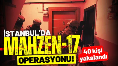 İstanbul'da "MAHZEN-17" operasyonu! Suç örgütü çökertildi