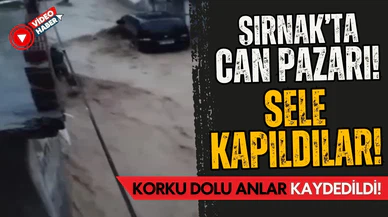 Şırnak'ta can pazarı: 2 kişi sele kapıldı!
