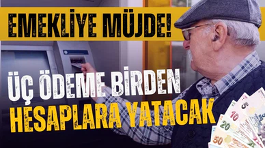 Emeklilere 3 ödeme birden yapılacak!