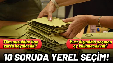 10 soruda yerel seçim: Tüm pusulalar kaç zarfa koyulacak?