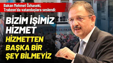 Bakan Mehmet Özhaseki Trabzon'da vatandaşlara seslendi