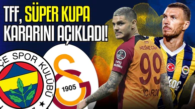 TFF, Süper Kupa kararını açıkladı!