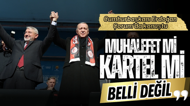 Cumhurbaşkanı Erdoğan: Muhalefet mi kartel mi belli değil