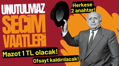 Türk siyasi tarihinin en ilginç seçim vaatleri!