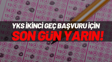 YKS'ye ikinci geç başvuru için son gün yarın!