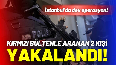 Kırmızı bültenle aranan 2 zanlı İstanbul'da yakalandı!