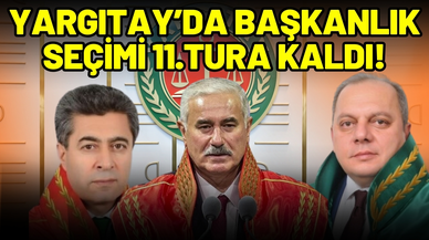 Yargıtay’da başkanlık seçimi 11.tura kaldı!