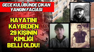 Gece kulübündeki yangında ölen 29 kişinin kimliği belli oldu!