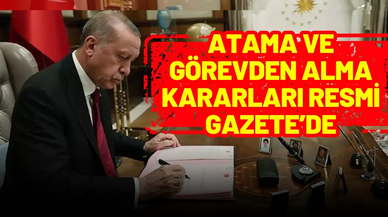 Atama ve görevden alma kararları Resmi Gazete'de