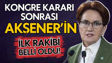 Akşener'in kongredeki ilk rakibi belli oldu!