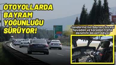 Otoyollarda bayram yoğunluğu sürüyor