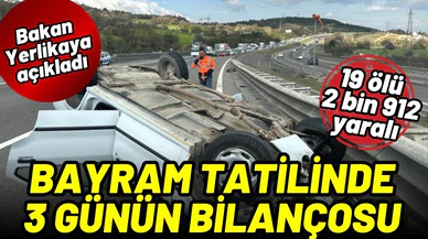 Bayram tatilinde 3 günün bilançosu: 19 ölü, 2 bin 912 yaralı