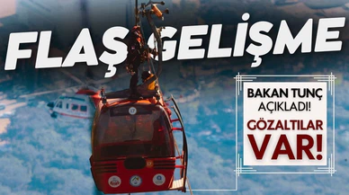 Antalya'daki teleferik kazasında gözaltı kararları!