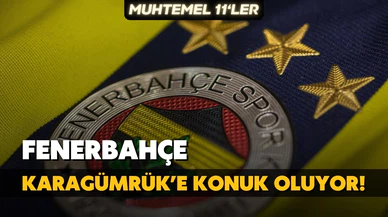 Fenerbahçe, Fatih Karagümrük'e konuk oluyor!
