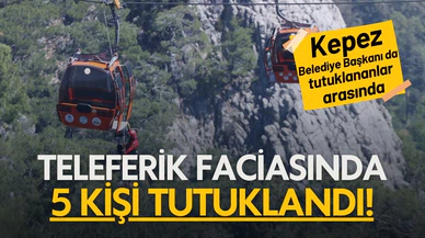 Antalya'daki teleferik faciasında 5 kişi tutuklandı