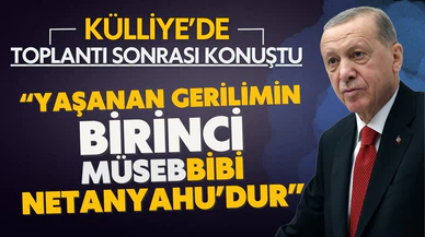 Cumhurbaşkanı Erdoğan: Kınanması gereken Netanyahu'nun ta kendisidir