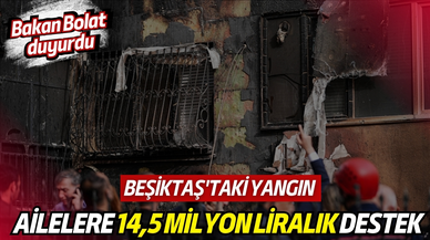Beşiktaş'taki yangında hayatını kaybedenlerin ailelerine 14,5 milyon liralık destek