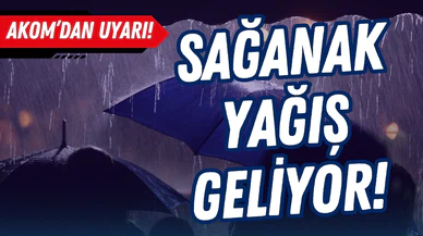 AKOM'dan İstanbul için sağanak uyarısı