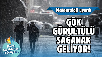 Meteoroloji uyardı: Gök gürültülü sağanak geliyor!