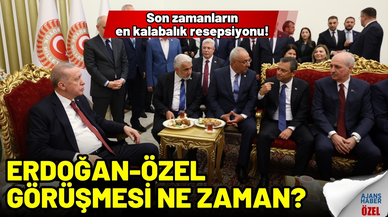 Erdoğan-Özel görüşmesi ne zaman?