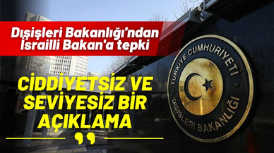 Dışişleri Bakanlığı'ndan İsrailli Bakan'a tepki