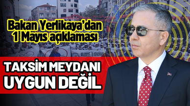 Bakan Yerlikaya'dan 1 Mayıs açıklaması