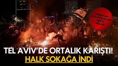 İsrail karıştı! Tel Aviv'de halk sokağa indi