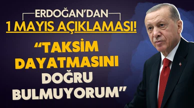 Erdoğan: Taksim dayatmasını doğru bulmuyorum