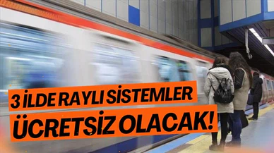 1 Mayıs ve 19 Mayıs'ta üç kentte raylı sistemler ücretsiz!