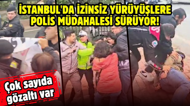 İstanbul'da izinsiz yürüyüşlere polis müdahalesi sürüyor!