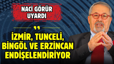 Naci Görür: "İzmir, Tunceli, Bingöl ve Erzincan endişelendiriyor"