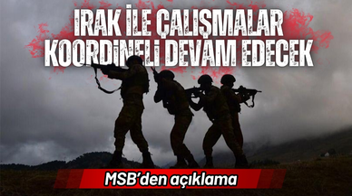 MSB: “Irak ile çalışmalar koordineli devam edecek”